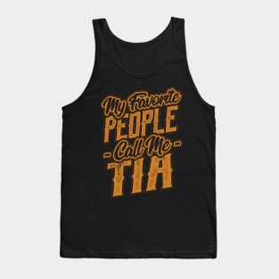 My Favorite People Call Me Tia Gift Tank Top